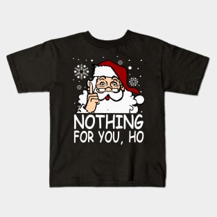 Nothing For You, Ho Shirt Kids T-Shirt